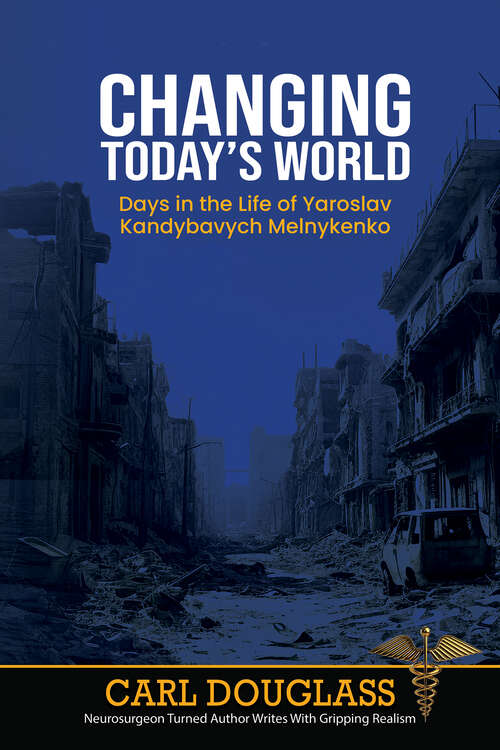 Book cover of Changing Today’s World: Days in the Life of Yaroslav Kandybavych Melnykenko