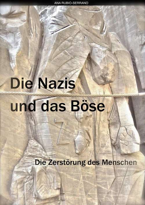 Book cover of Die Nazis und das Böse. Die Zerstörung des Menschen