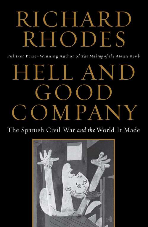 Book cover of Hell and Good Company: The Spanish Civil War and the World it Made