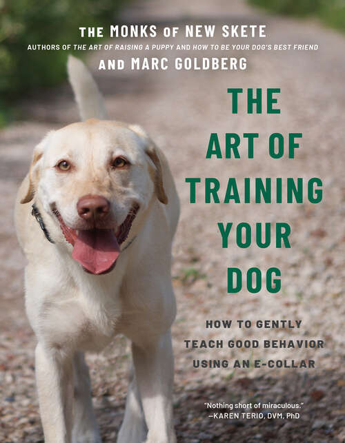 Book cover of The Art of Training Your Dog: How To Gently Teach Good Behavior Using An E-collar