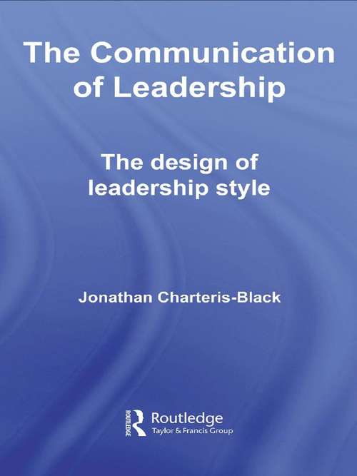 Book cover of The Communication of Leadership: The Design of Leadership Style (Routledge Studies in Linguistics)