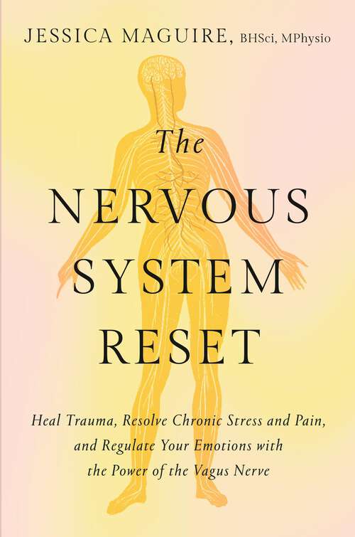 Book cover of The Nervous System Reset: Heal Trauma, Resolve Chronic Pain, and Regulate Your Emotions with the Power of the Vagus Nerve