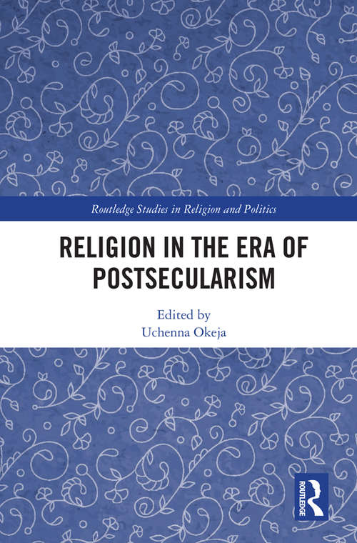 Book cover of Religion in the Era of Postsecularism (Routledge Studies in Religion and Politics)