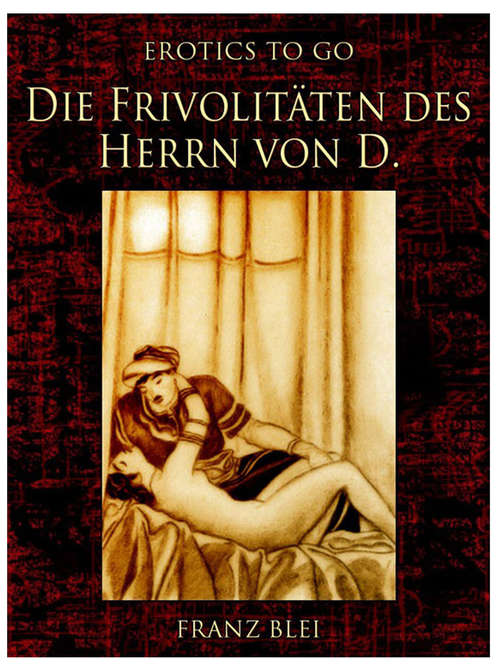 Book cover of Die Frivolitäten des Herrn von D.: Revised Edition Of Original Version (Erotics To Go)