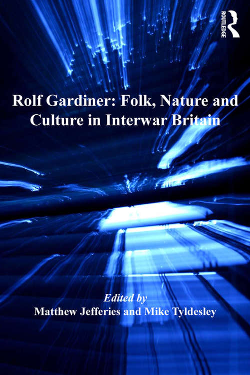 Book cover of Rolf Gardiner: Folk Nature And Culture In Interwar Britain