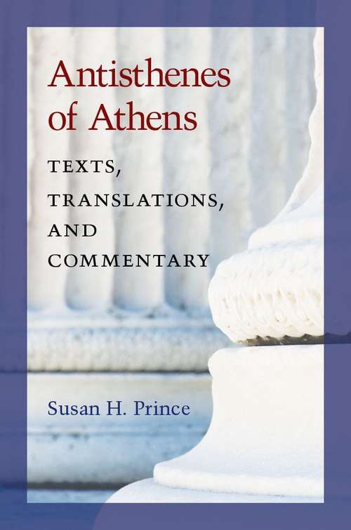 Book cover of Antisthenes Of Athens: Texts, Translations, And Commentary