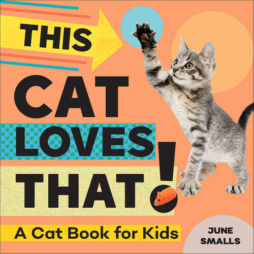 Book cover of This Cat Loves That!: A Cat Book for Kids