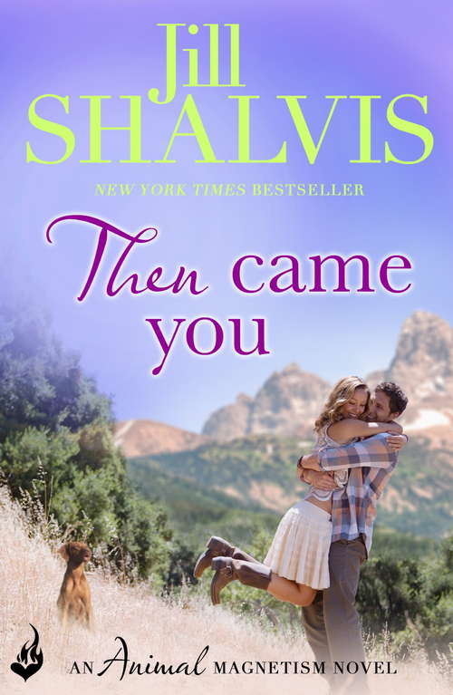 Book cover of Then Came You: The fun and exciting romance you need! (Animal Magnetism)