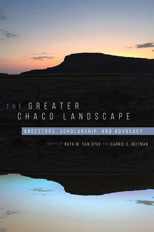 Book cover of The Greater Chaco Landscape: Ancestors, Scholarship, and Advocacy