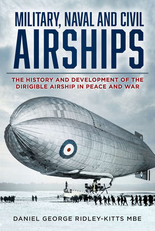 Book cover of Military, Naval and Civil Airships Since 1783: The History and Development of the Dirigible Airship in Peace and War