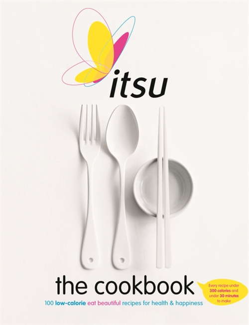 Book cover of Itsu the Cookbook: 100 Low-Calorie Eat Beautiful Recipes for Health & Happiness. Every Recipe under 300 Calories and under 30 Minutes to Make