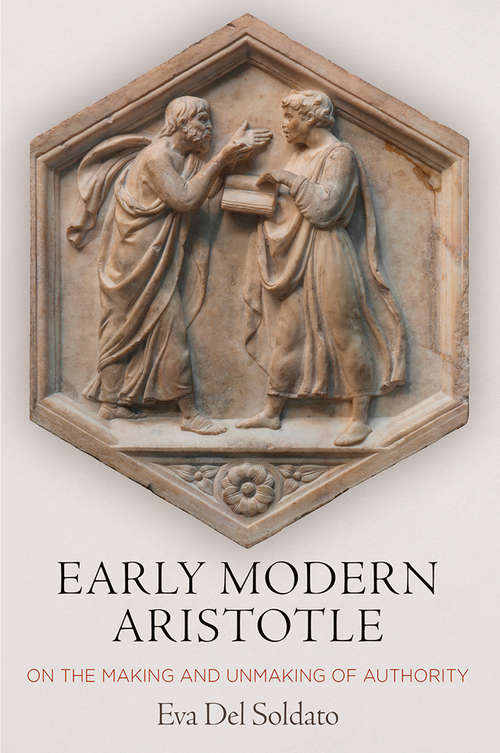 Book cover of Early Modern Aristotle: On the Making and Unmaking of Authority