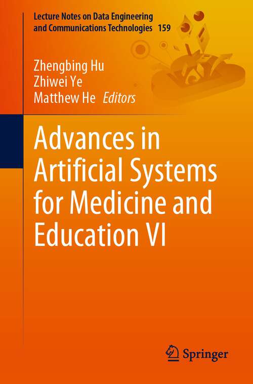 Book cover of Advances in Artificial Systems for Medicine and Education VI (1st ed. 2023) (Lecture Notes on Data Engineering and Communications Technologies #159)