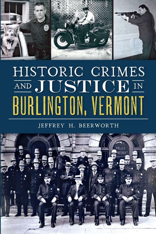 Book cover of Historic Crimes and Justice in Burlington, Vermont (True Crime)