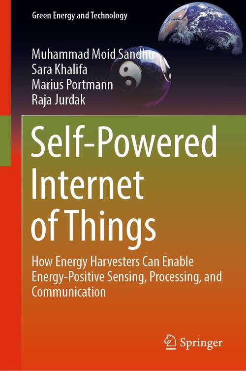 Book cover of Self-Powered Internet of Things: How Energy Harvesters Can Enable Energy-Positive Sensing, Processing, and Communication (1st ed. 2023) (Green Energy and Technology)