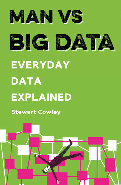 Book cover of Man vs Big Data: Everyday Data Explained