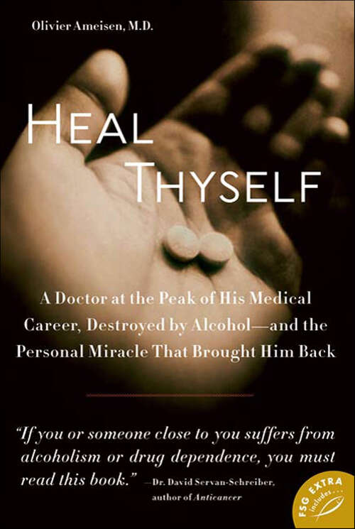 Book cover of Heal Thyself: A Doctor at the Peak of His Medical Career, Destroyed by Alcohol—and the Personal Miracle That Brought Him Back