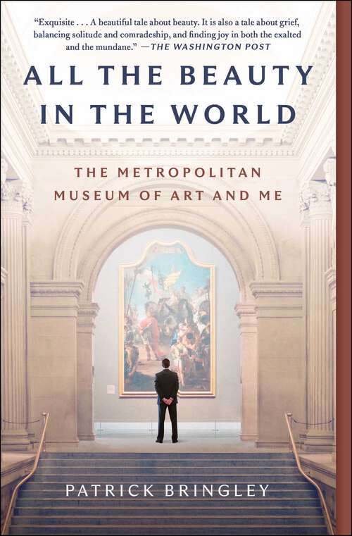 Book cover of All the Beauty in the World: The Metropolitan Museum of Art and Me