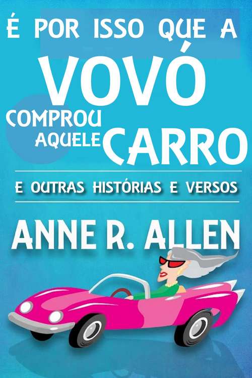 Book cover of É Por Isso Que a Vovó Comprou Aquele Carro ...E Outras Histórias e Versos