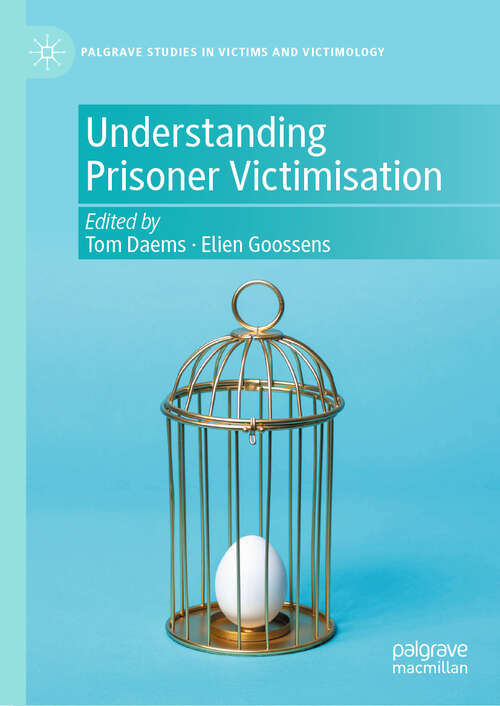 Book cover of Understanding Prisoner Victimisation (2024) (Palgrave Studies in Victims and Victimology)