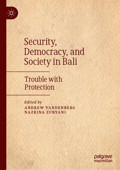 Book cover of Security, Democracy, and Society in Bali: Trouble with Protection (1st ed. 2021)