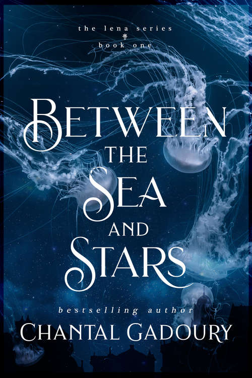 Book cover of Between the Sea and Stars (The Lena Series #1)