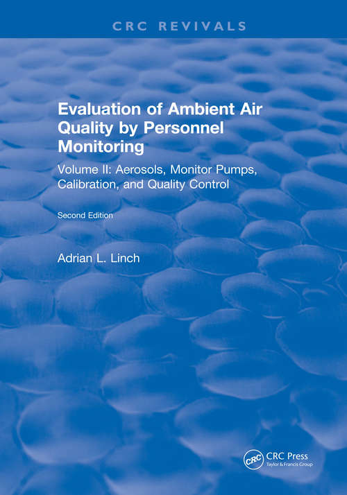 Book cover of Evaluation Ambient Air Quality By Personnel Monitoring: Volume 2 : Aerosols, Monitor Pumps, Calibration, and Quality Control (2)