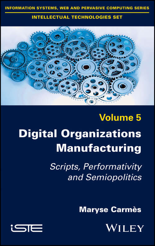 Book cover of Digital Organizations Manufacturing: Scripts, Performativity and Semiopolitics