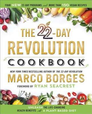 Book cover of The 22-Day Revolution Cookbook: The Ultimate Resource for Unleashing the Life-Changing Health Benefits of a Plant-Based Diet