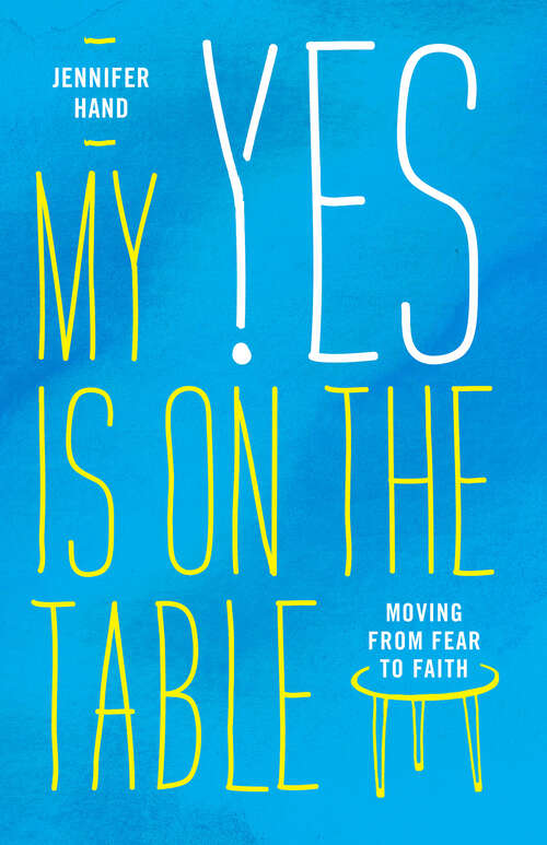 Book cover of My Yes Is on the Table: Moving from Fear to Faith