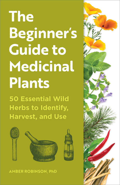 Book cover of The Beginner's Guide to Medicinal Plants: 50 Essential Wild Herbs to Identify, Harvest, and Use