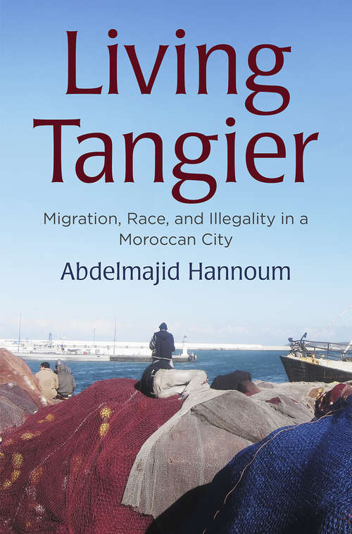 Book cover of Living Tangier: Migration, Race, and Illegality in a Moroccan City (Contemporary Ethnography)