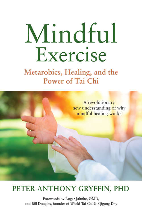 Book cover of Mindful Exercise: Metarobics, Healing, and the Power of Tai Chi