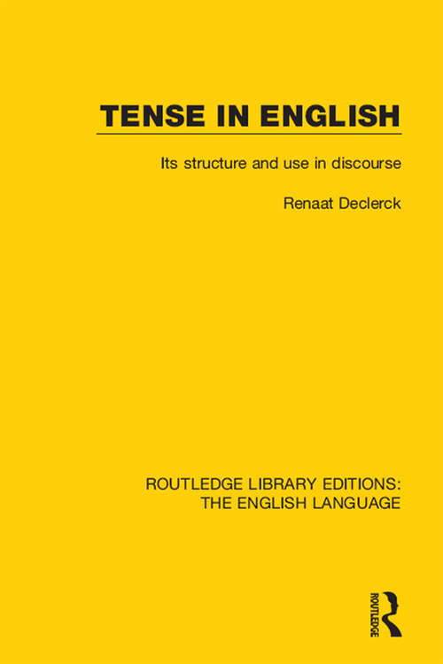 Book cover of Tense in English: Its Structure and Use in Discourse (Routledge Library Editions: The English Language #9)