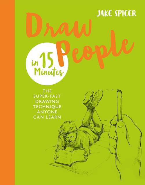 Book cover of Draw People in 15 Minutes: Create A Full Length Portrait With Only Pencil And Paper