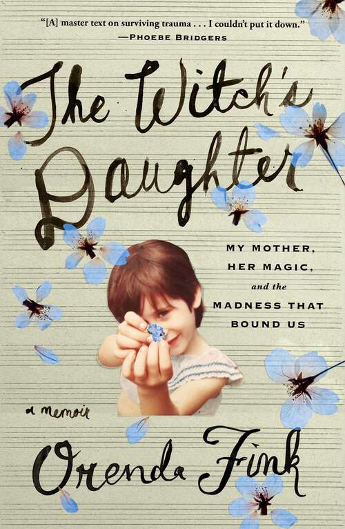 Book cover of The Witch's Daughter: My Mother, Her Magic, and the Madness that Bound Us