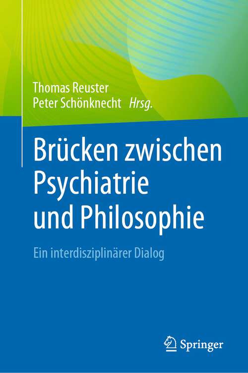 Book cover of Brücken zwischen Psychiatrie und Philosophie: Ein interdisziplinärer Dialog (1. Aufl. 2022)