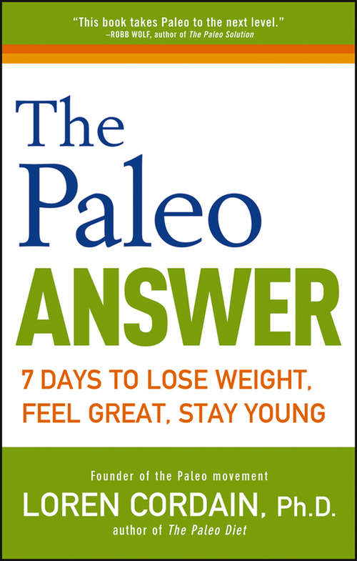 Book cover of The Paleo Answer: 7 Days to Lose Weight, Feel Great, Stay Young (Paleo Ser.)