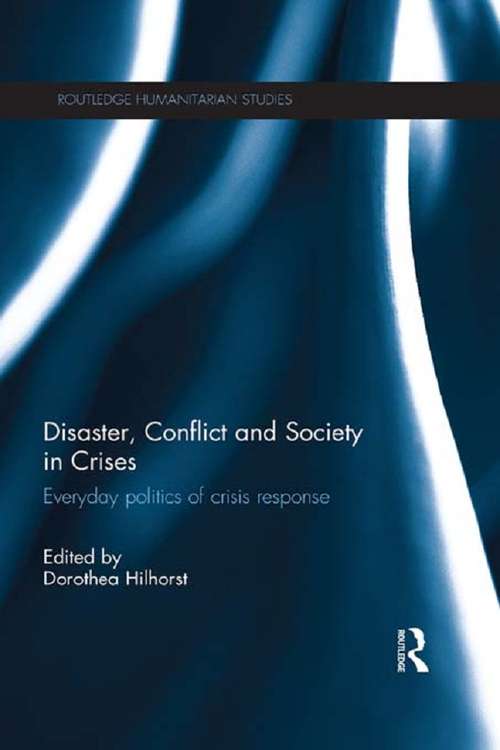 Book cover of Disaster, Conflict and Society in Crises: Everyday Politics of Crisis Response (Routledge Humanitarian Studies)