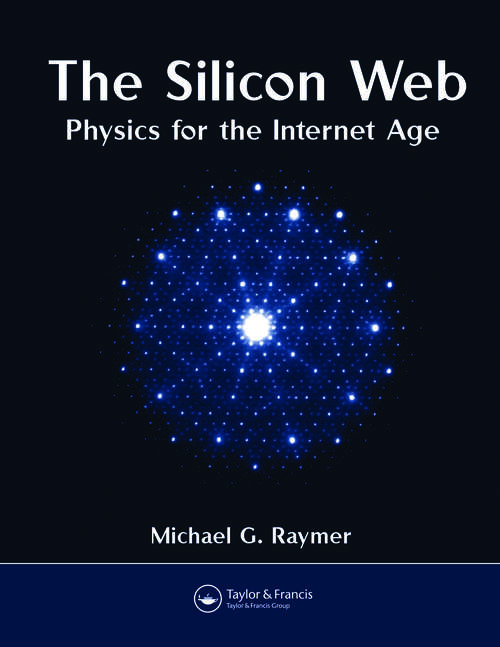 Book cover of The Silicon Web: Physics for the Internet Age (1)