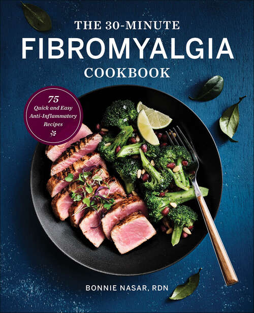 Book cover of The 30-Minute Fibromyalgia Cookbook: 75 Quick and Easy Anti-Inflammatory Recipes