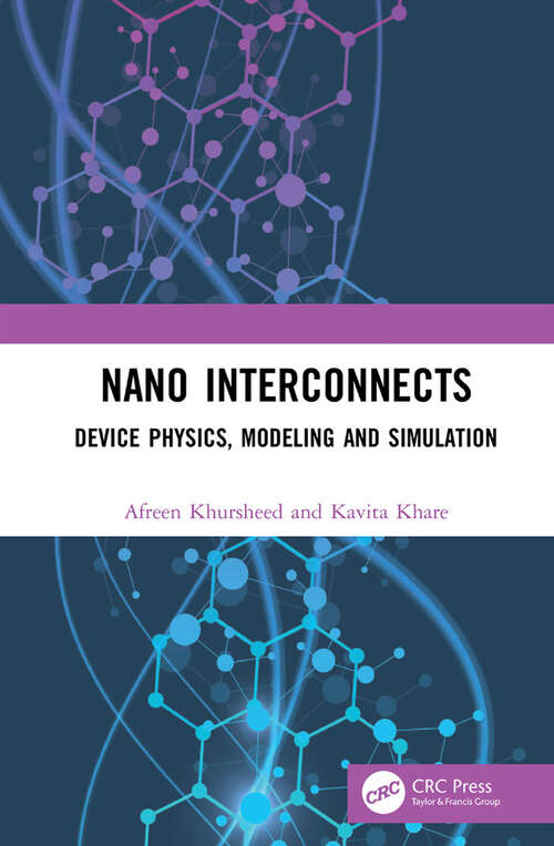 Book cover of Nano Interconnects: Device Physics, Modeling and Simulation