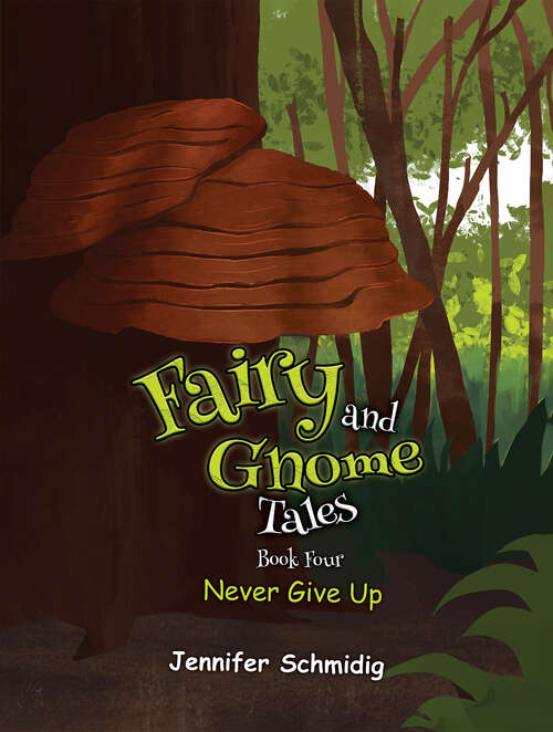 Book cover of Fairy and Gnome Tales – Book Four: Never Give Up