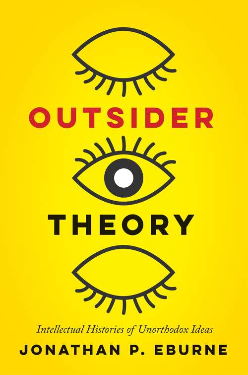 Book cover of Outsider Theory: Intellectual Histories of Questionable Ideas