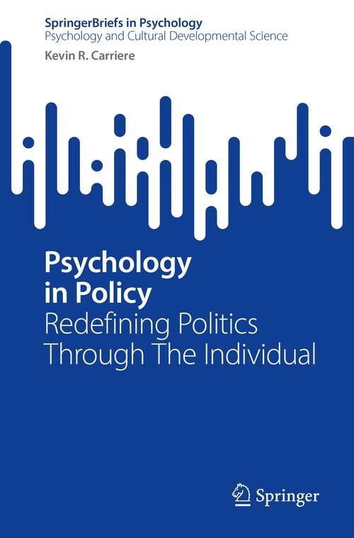 Book cover of Psychology in Policy: Redefining Politics Through The Individual (1st ed. 2022) (SpringerBriefs in Psychology)