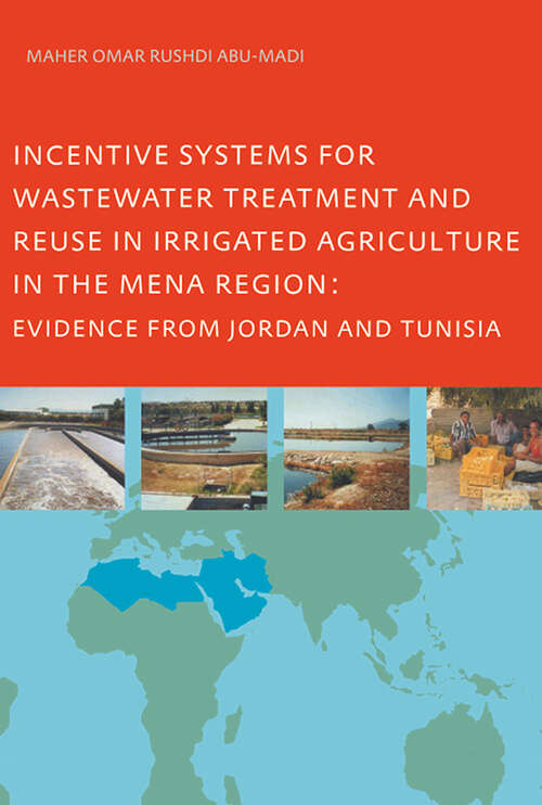 Book cover of Incentive Systems for Wastewater Treatment and Reuse in Irrigated Agriculture in the MENA Region, Evidence from Jordan and Tunisia