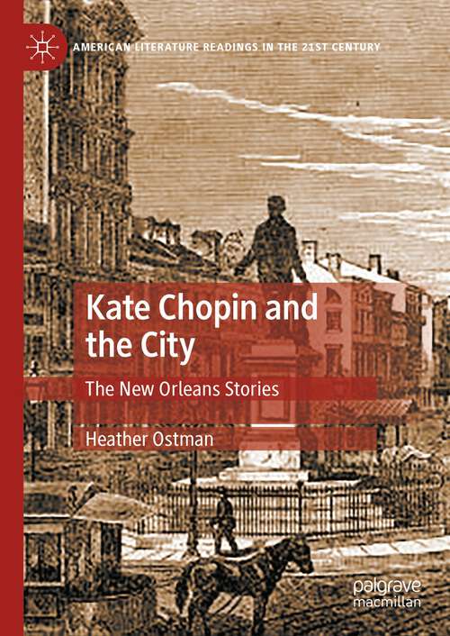Book cover of Kate Chopin and the City: The New Orleans Stories (1st ed. 2024) (American Literature Readings in the 21st Century)