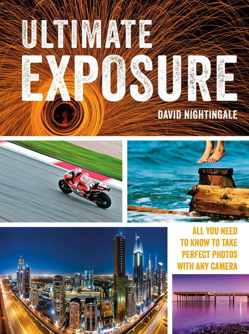 Book cover of Ultimate Exposure: All You Need to Know to Take Perfect Photos with any Camera