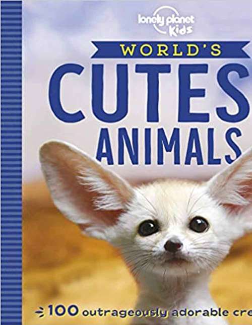 Book cover of World's Cutest Animals (Lonely Planet Kids)