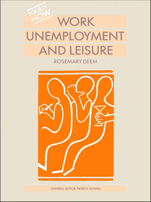 Book cover of Work, Unemployment and Leisure (Society Now)
